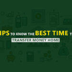 Tips To Know The Best Time To Transfer Money Home